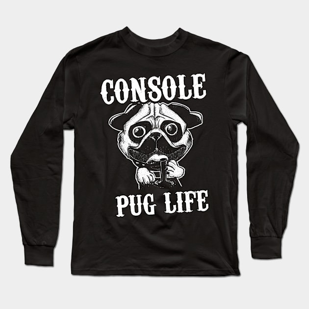 Console Pug Life Long Sleeve T-Shirt by Dojaja